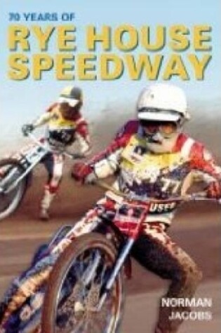 Cover of 70 Years of Rye House Speedway