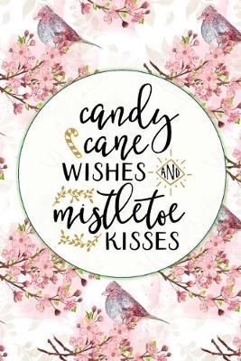 Book cover for Candy Cane Wishes And Mistletoe Kisses