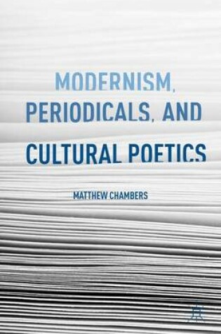 Cover of Modernism, Periodicals, and Cultural Poetics