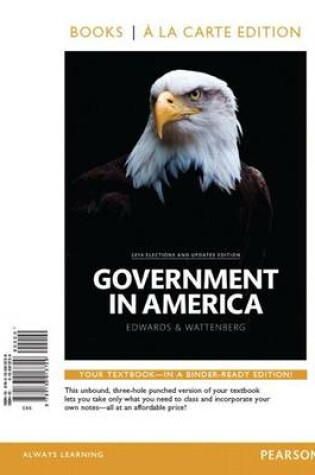 Cover of Government in America, 2014 Elections and Updates Edition, Book a la Carte Edition