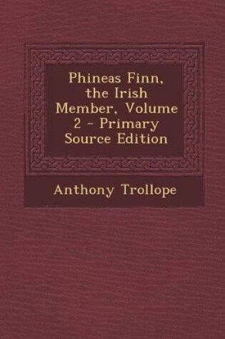 Cover of Phineas Finn, the Irish Member, Volume 2