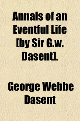 Book cover for Annals of an Eventful Life [By Sir G.W. Dasent].