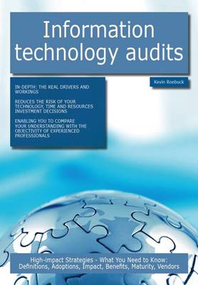 Book cover for Information Technology Audits: High-Impact Strategies - What You Need to Know: Definitions, Adoptions, Impact, Benefits, Maturity, Vendors