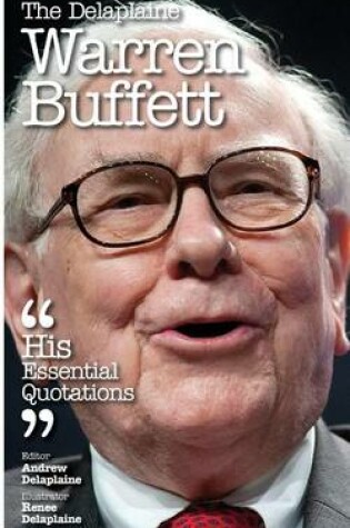 Cover of The Delaplaine Warren Buffett - His Essential Quotations