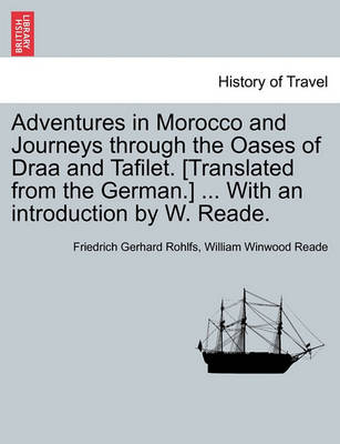 Book cover for Adventures in Morocco and Journeys Through the Oases of Draa and Tafilet. [Translated from the German.] ... with an Introduction by W. Reade.