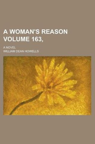 Cover of A Woman's Reason; A Novel Volume 163,