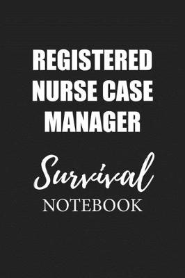 Book cover for Registered Nurse Case Manager Survival Notebook