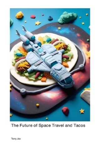 Cover of The Future of Space Travel and Tacos