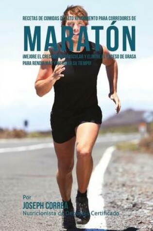 Cover of Recetas de comidas de alto rendimiento para corredores de maraton