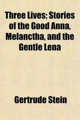 Book cover for Three Lives; Stories of the Good Anna, Melanctha, and the Gentle Lena