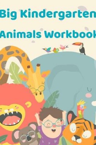 Cover of Big Kindergarten Animals Workbook