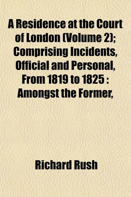 Book cover for A Residence at the Court of London (Volume 2); Comprising Incidents, Official and Personal, from 1819 to 1825