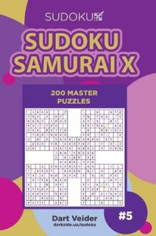 Cover of Sudoku Samurai X - 200 Master Puzzles (Volume 5)