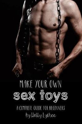 Cover of Make Your Own Sex Toys