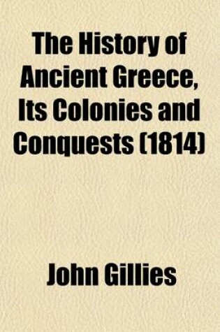 Cover of The History of Ancient Greece, Its Colonies and Conquests (Volume 3); From the Earliest Accounts Till the Division of the Macedonian Empire in the East Including the History of Literature, Philosophy, and the Fine Arts