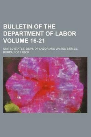 Cover of Bulletin of the Department of Labor Volume 16-21