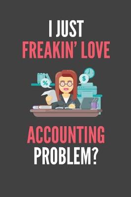 Book cover for I Just Freakin' Love Accounting