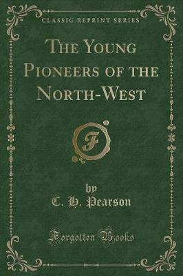 Book cover for The Young Pioneers of the North-West (Classic Reprint)