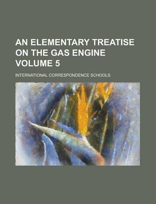 Book cover for An Elementary Treatise on the Gas Engine Volume 5