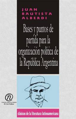 Book cover for Bases y Puntos de Partida Para La Organizacin Poltica de La Repblica Argentina