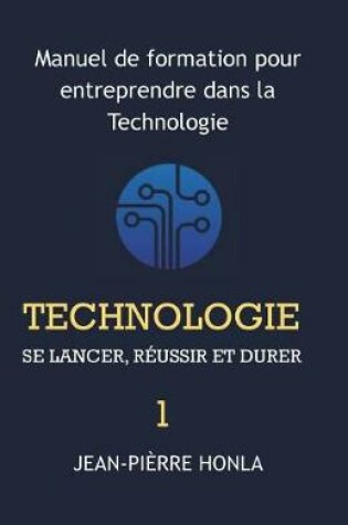 Cover of Technologie - se Lancer, Réussir et Durer - Vol 1