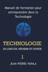 Book cover for Technologie - se Lancer, Réussir et Durer - Vol 1