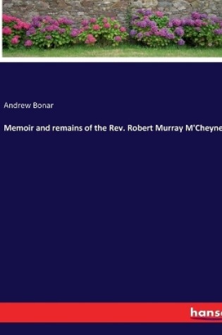 Cover of Memoir and remains of the Rev. Robert Murray M'Cheyne