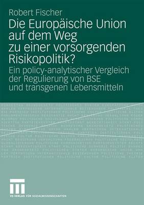 Book cover for Die Europaische Union Auf Dem Weg Zu Einer Vorsorgenden Risikopolitik?