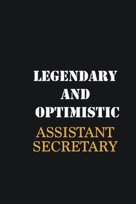 Book cover for Legendary and Optimistic Assistant Secretary