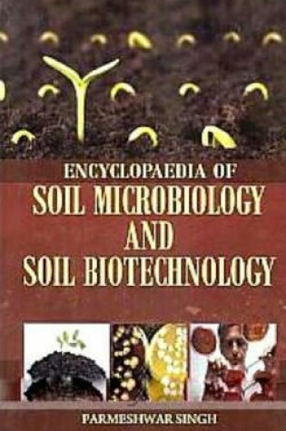 Cover of Encyclopaedia of Soil Microbiology and Soil Biotechnology