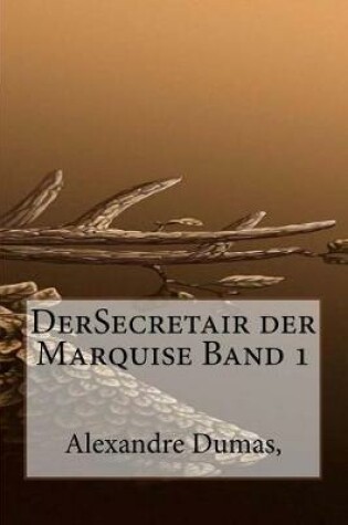 Cover of Dersecretair Der Marquise Band 1