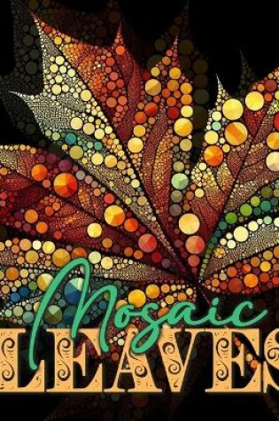 Cover of Mosaic Leaves Coloring Book for Adults