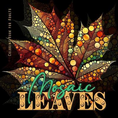 Book cover for Mosaic Leaves Coloring Book for Adults