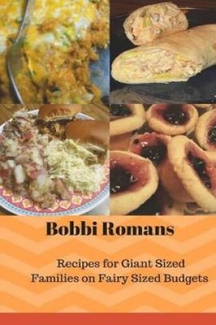 Cover of Bobbi Romans Recipes for Giant Sized Families of Fairy Sized Budgets