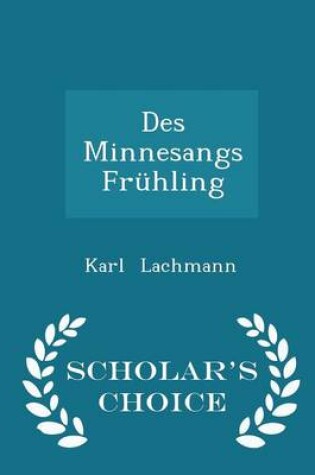 Cover of Des Minnesangs Frühling - Scholar's Choice Edition