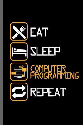 Book cover for Eat Sleep Computer Programming Repeat