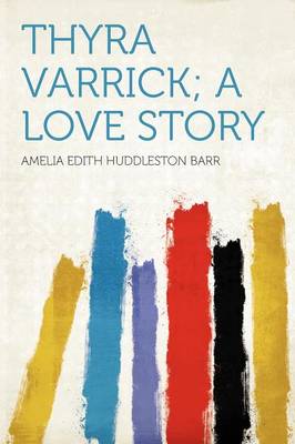 Book cover for Thyra Varrick; A Love Story