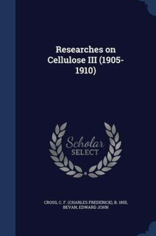 Cover of Researches on Cellulose III (1905-1910)