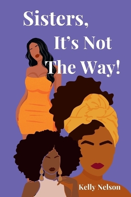 Book cover for Sisters, It's Not The Way!