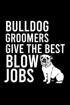 Book cover for Bulldog Groomers Give the Best Blow Jobs