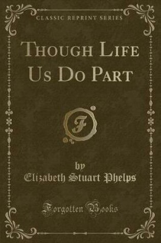 Cover of Though Life Us Do Part (Classic Reprint)