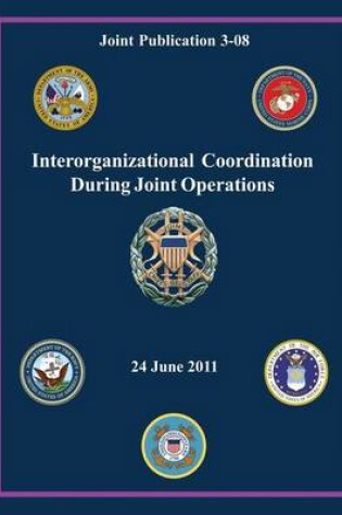Cover of Interorganizational Coordination During Joint Operations (Joint Publication 3-08)