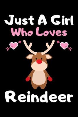 Book cover for Just a girl who loves Reindeer