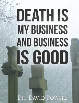 Book cover for Death is My Business and Business is Good
