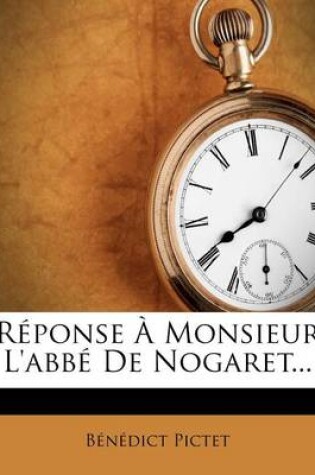 Cover of Réponse À Monsieur l'Abbé de Nogaret...