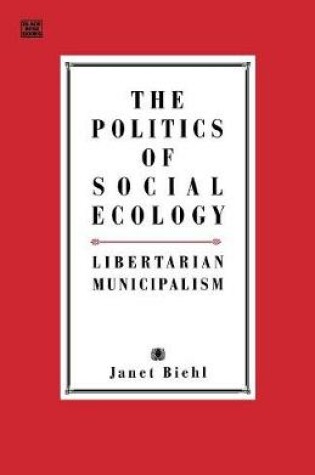 Cover of The Politics of Social Ecology