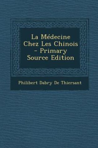 Cover of La Medecine Chez Les Chinois - Primary Source Edition