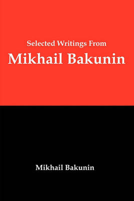 Book cover for Selected Writings from Mikhail Bakunin