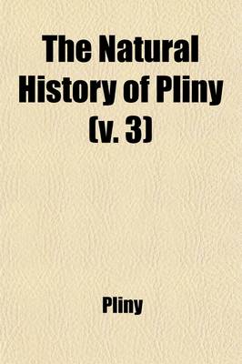 Book cover for The Natural History of Pliny (Volume 3)