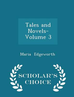 Book cover for Tales and Novels- Volume 3 - Scholar's Choice Edition